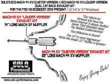 Load image into Gallery viewer, Solo Performance Exhaust Ford F150 V6 EcoBoost (15-19) Mach 44 XV Dual [Quieter] Catback - 132"/145"/ 157″ Wheel Base - Polish / 132" Wheel Base Alternate Image